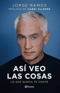 As� Veo Las Cosas: Lo Que Nunca Te Cont� / The Way I See Things: What I Never Told You
