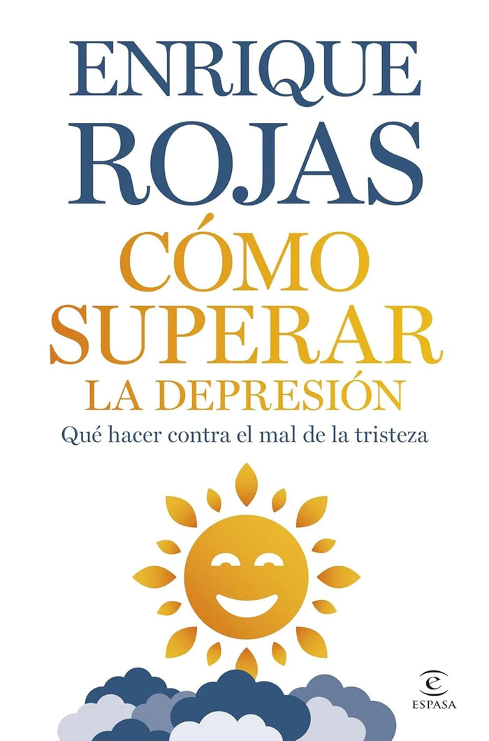 Cómo superar la depresión: Qué hacer contra el mal de la tristeza-Enrique Rojas-Libros787.com