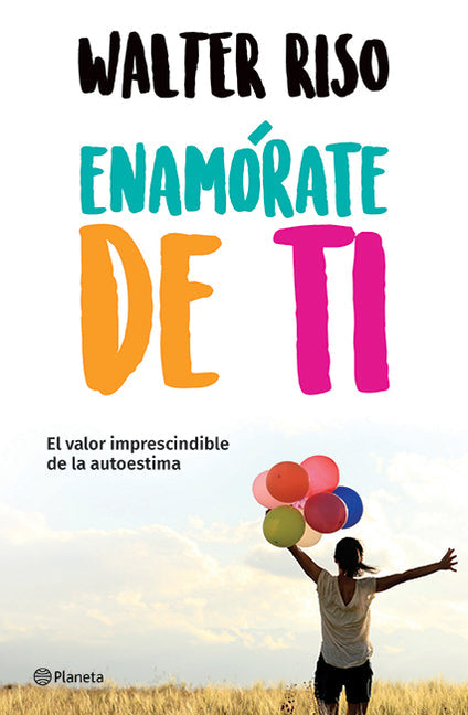 Enam�rate de Ti: El Valor Imprescindible de la Autoestima