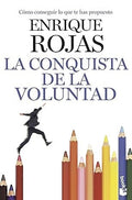 La conquista de la voluntad: Cómo conseguir lo que te has propuesto-Enrique Rojas-Libros787.com