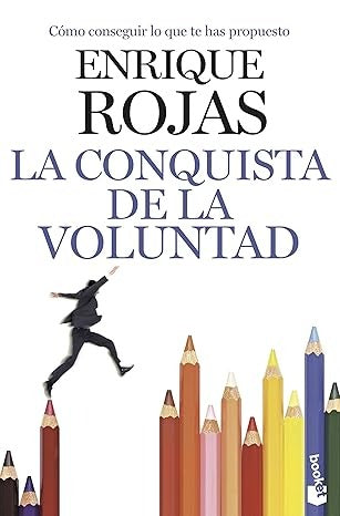 La conquista de la voluntad: Cómo conseguir lo que te has propuesto-Enrique Rojas-Libros787.com
